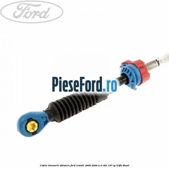 Cablu timonerie albastru Ford Transit 2000-2006 2.4 TDCi 137 cp H9FA diesel