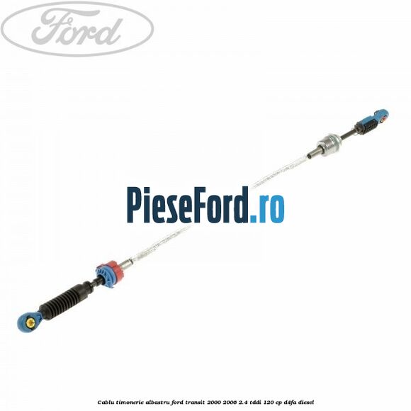 Cablu timonerie albastru Ford Transit 2000-2006 2.4 TDdi 120 cp D4FA diesel