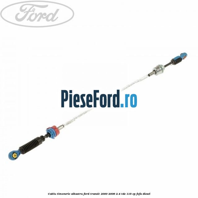Cablu timonerie albastru Ford Transit 2000-2006 2.4 TDE 115 cp FXFA diesel