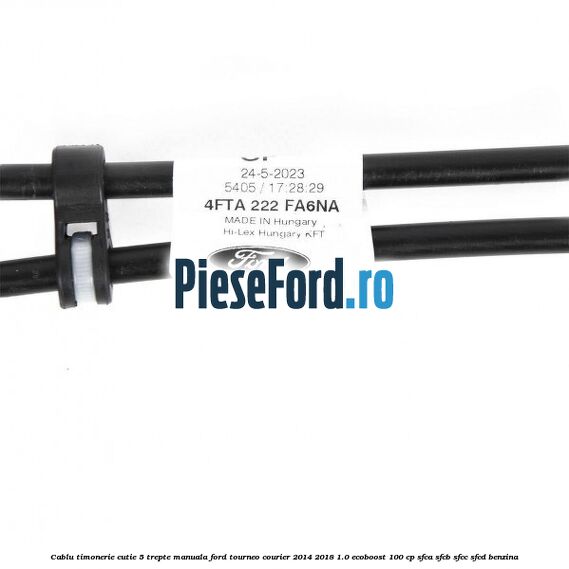 Cablu timonerie cutie 5 trepte manuala Ford Tourneo Courier 2014-2018 1.0 EcoBoost 100 cp Cablu timonerie cutie 5 trepte manuala Ford Tourneo Courier 2014-2018 1.0 EcoBoost 100 cp SFCA, SFCB, SFCC, SFCD benzina