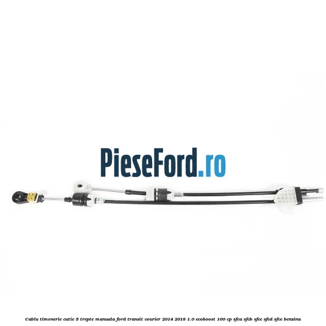 Cablu timonerie cutie 5 trepte manuala Ford Transit Courier 2014-2018 1.0 EcoBoost 100 cp SFCA, SFCB, SFCC, SFCD, SFCE benzina
