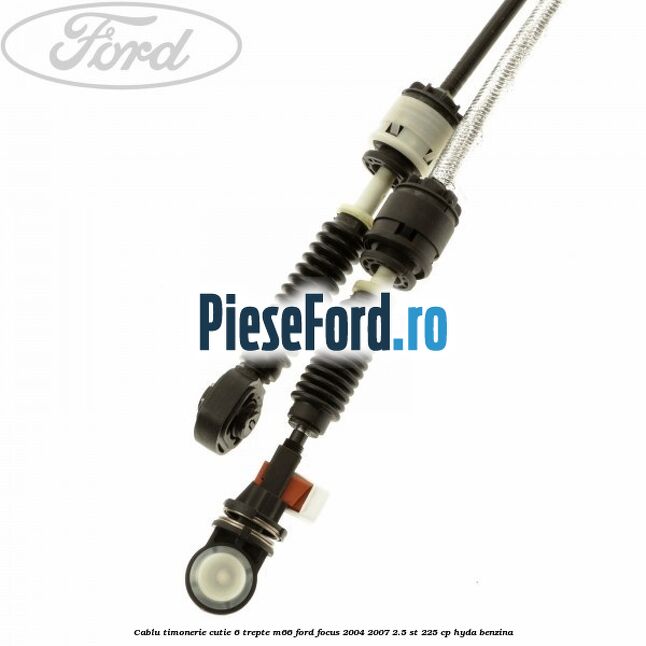 Cablu timonerie cutie 6 trepte M66 Ford Focus 2004-2007 2.5 ST 225 cp HYDA benzina