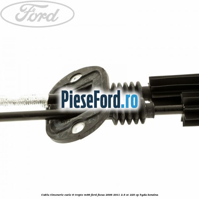 Cablu timonerie cutie 6 trepte M66 Ford Focus 2008-2011 2.5 ST 225 cp HYDA benzina
