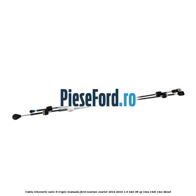 Cablu timonerie cutie 6 trepte manuala Ford Tourneo Courier 2014-2018 1.6 TDCi 95 cp T3CA, T3CB, T3CC diesel