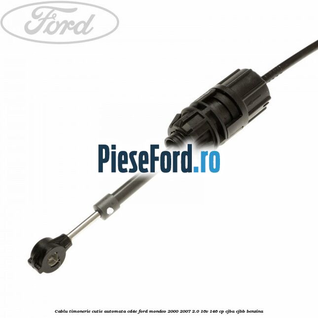 Cablu timonerie cutie automata CD4E Ford Mondeo 2000-2007 2.0 16V 146 cp Cablu timonerie cutie automata CD4E Ford Mondeo 2000-2007 2.0 16V 146 cp CJBA, CJBB benzina