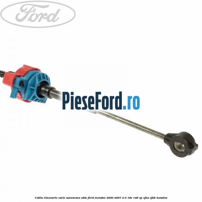 Cablu timonerie cutie automata CD4E Ford Mondeo 2000-2007 2.0 16V 146 cp Cablu timonerie cutie automata CD4E Ford Mondeo 2000-2007 2.0 16V 146 cp CJBA, CJBB benzina