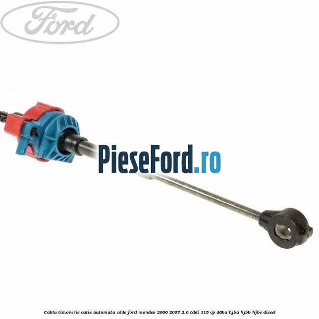 Cablu timonerie cutie automata CD4E Ford Mondeo 2000-2007 2.0 TDDI 115 cp D6BA, HJBA, HJBB, HJBC diesel