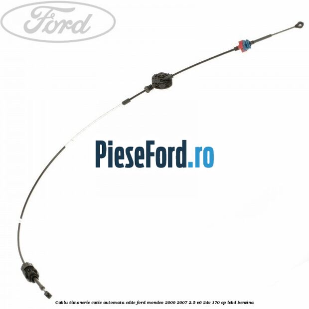 Cablu timonerie cutie automata CD4E Ford Mondeo 2000-2007 2.5 V6 24V 170 cp LCBD benzina