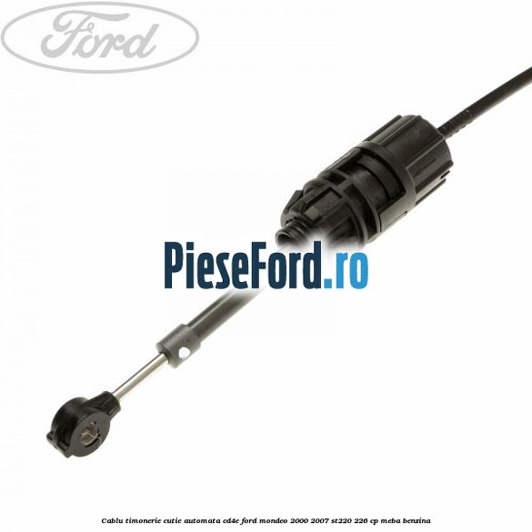 Cablu timonerie cutie automata CD4E Ford Mondeo 2000-2007 ST220 226 cp MEBA benzina