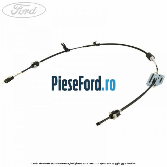 Cablu timonerie cutie automata Ford Fiesta 2013-2017 1.0 Sport 140 cp YYJA, YYJB benzina