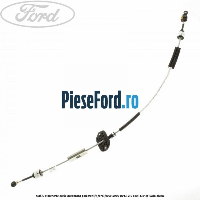 Cablu timonerie cutie automata Powershift Ford Focus 2008-2011 2.0 TDCi 110 cp IXDA diesel