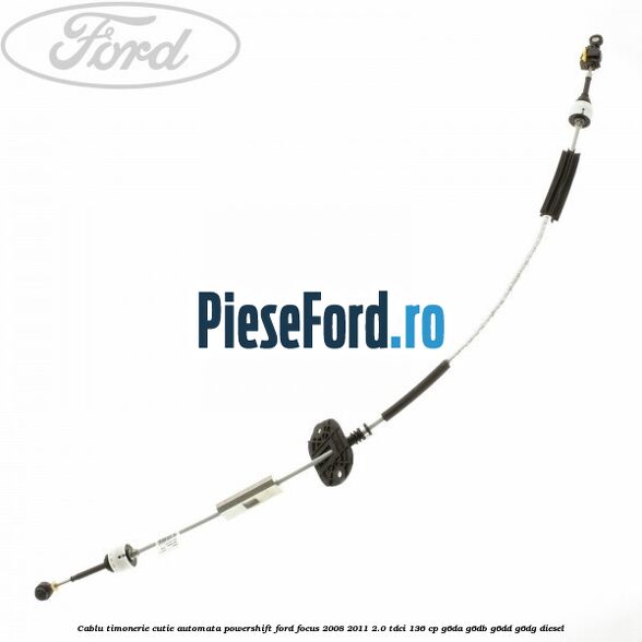 Cablu timonerie cutie automata Powershift Ford Focus 2008-2011 2.0 TDCi 136 cp G6DA, G6DB, G6DD, G6DG diesel