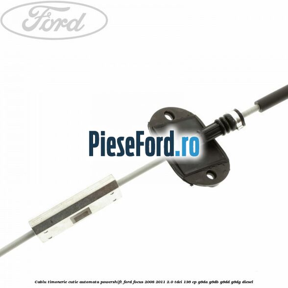 Cablu timonerie cutie automata Powershift Ford Focus 2008-2011 2.0 TDCi 136 cp G6DA, G6DB, G6DD, G6DG diesel