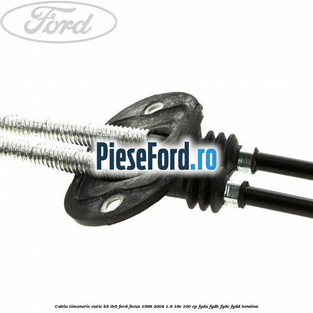 Cablu timonerie cutie B5/IB5 Ford Focus 1998-2004 1.6 16V 100 cp FYDA, FYDB, FYDC, FYDD benzina