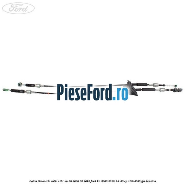 Cablu timonerie cutie C15R an 08/2008-02/2012 Ford Ka 2009-2016 1.2 69 cp 169A4000, FP4 benzina