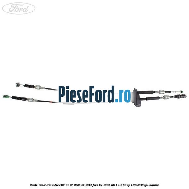 Cablu timonerie cutie C15R an 08/2008-02/2012 Ford Ka 2009-2016 1.2 69 cp 169A4000, FP4 benzina