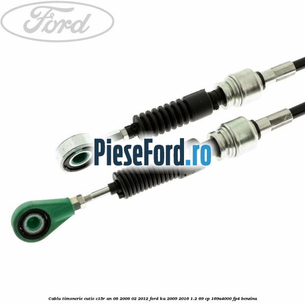 Cablu timonerie cutie C15R an 08/2008-02/2012 Ford Ka 2009-2016 1.2 69 cp 169A4000, FP4 benzina