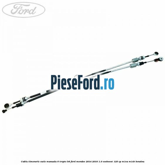 Cablu timonerie cutie manuala 6 trepte B6 Ford Mondeo 2014-2018 1.0 EcoBoost 125 cp M1CA, M1CB benzina