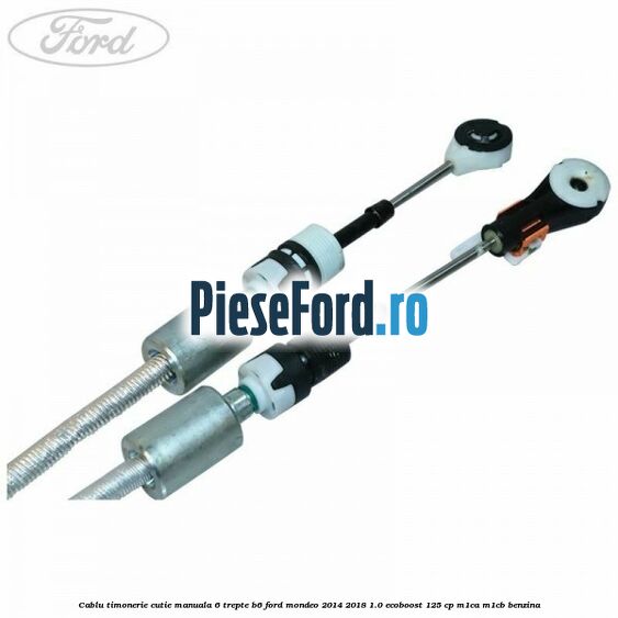 Cablu timonerie cutie manuala 6 trepte B6 Ford Mondeo 2014-2018 1.0 EcoBoost 125 cp M1CA, M1CB benzina