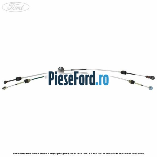 Cablu timonerie cutie manuala 6 trepte Ford Grand C-Max 2016-2020 1.5 TDCi 120 cp XWDA, XWDB, XWDC, XWDD, XWDE diesel