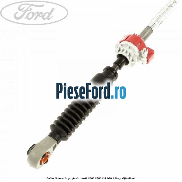 Cablu timonerie gri Ford Transit 2000-2006 2.4 TDdi 120 cp D4FA diesel