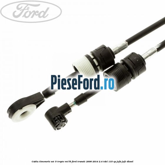 Cablu timonerie set 5 trepte MT75 Ford Transit 2006-2014 2.4 TDCi 115 cp