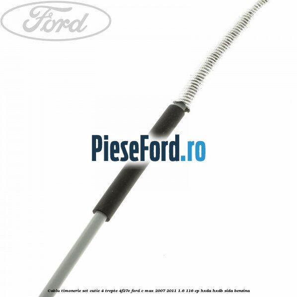 Cablu timonerie set cutie 4 trepte 4F27E Ford C-Max 2007-2011 1.6 116 cp HXDA, HXDB, SIDA benzina