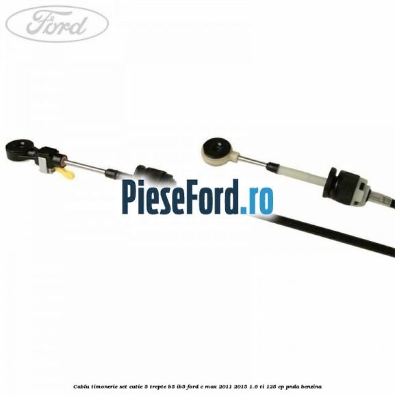 Cablu timonerie set cutie 5 trepte B5/IB5 Ford C-Max 2011-2015 1.6 Ti 125 cp PNDA benzina