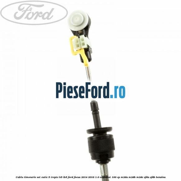 Cablu timonerie set cutie 5 trepte B5/IB5 Ford Focus 2014-2018 1.0 EcoBoost 100 cp M2DA, M2DB, M2DC, SFDA, SFDB benzina