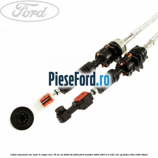 Cablu timonerie set cutie 5 trepte MTX 75 an 10/2000-06/2003 Ford Mondeo 2000-2007 2.0 TDCi 131 cp FMBA, N7BA, N7BB diesel