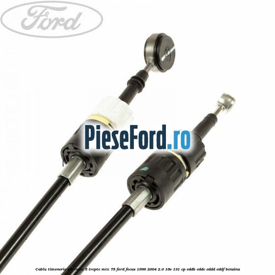 Cablu timonerie set cutie 5 trepte MTX 75 Ford Focus 1998-2004 2.0 16V 131 cp Cablu timonerie set cutie 5 trepte MTX 75 Ford Focus 1998-2004 2.0 16V 131 cp EDDB, EDDC, EDDD, EDDF benzina