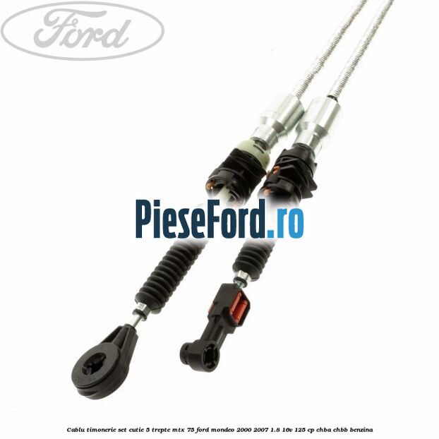 Cablu timonerie set cutie 5 trepte MTX 75 Ford Mondeo 2000-2007 1.8 16V 125 cp CHBA, CHBB benzina