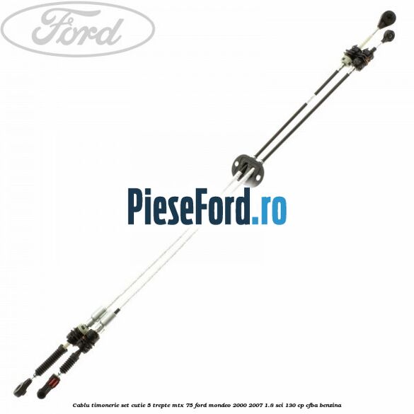 Cablu timonerie set cutie 5 trepte MTX 75 Ford Mondeo 2000-2007 1.8 SCi 130 cp CFBA benzina