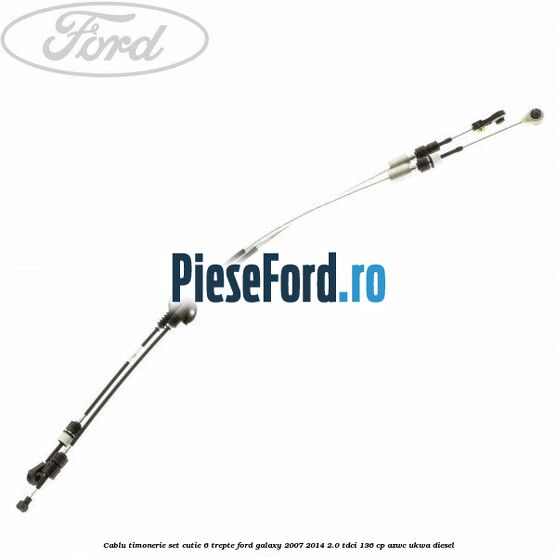 Cablu timonerie set cutie 6 trepte Ford Galaxy 2007-2014 2.0 TDCi 136 cp Cablu timonerie set cutie 6 trepte Ford Galaxy 2007-2014 2.0 TDCi 136 cp AZWC, UKWA diesel