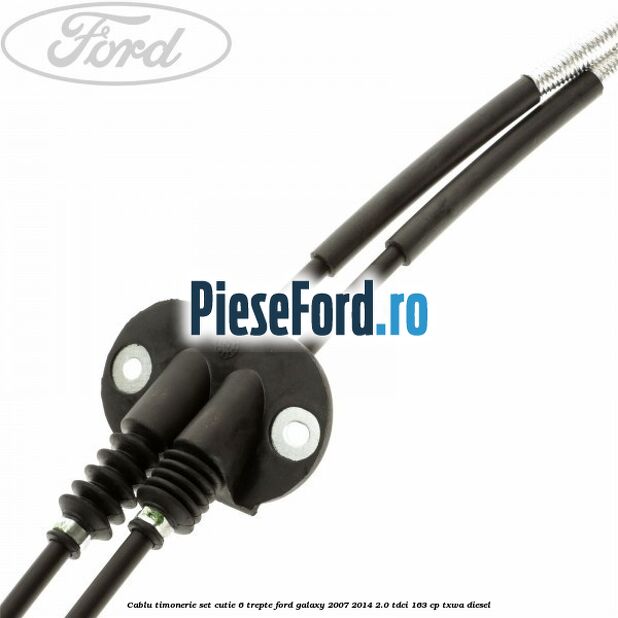 Cablu timonerie set cutie 6 trepte Ford Galaxy 2007-2014 2.0 TDCi 163 cp TXWA diesel