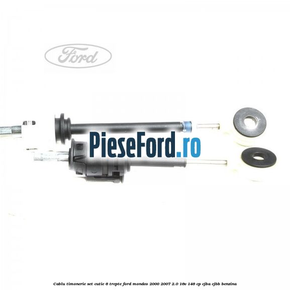 Cablu timonerie set cutie 6 trepte Ford Mondeo 2000-2007 2.0 16V 146 cp CJBA, CJBB benzina