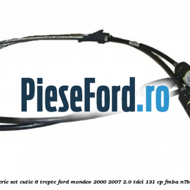 Cablu timonerie set cutie 6 trepte Ford Mondeo 2000-2007 2.0 TDCi 131 cp FMBA, N7BA, N7BB diesel
