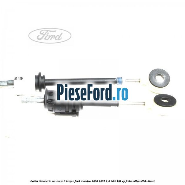 Cablu timonerie set cutie 6 trepte Ford Mondeo 2000-2007 2.0 TDCi 131 cp FMBA, N7BA, N7BB diesel