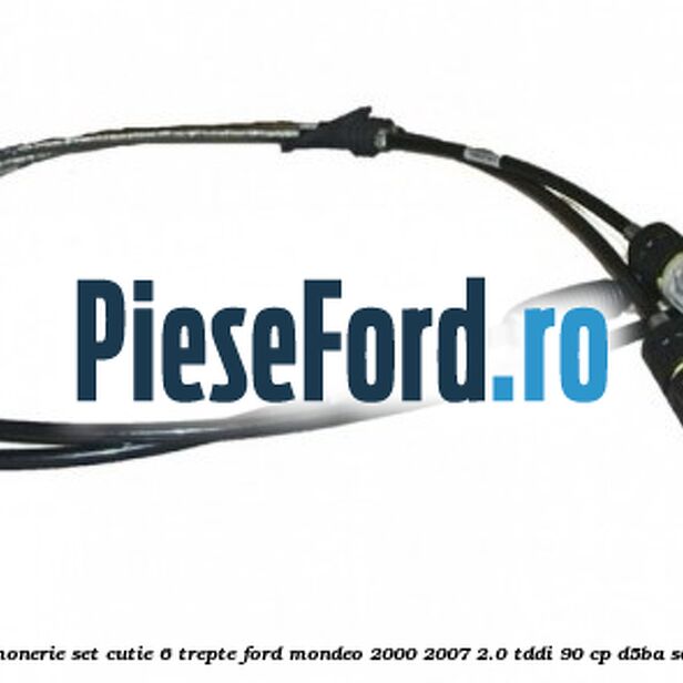 Cablu timonerie set cutie 6 trepte Ford Mondeo 2000-2007 2.0 TDDI 90 cp D5BA, SDBA diesel