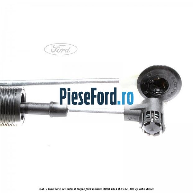 Cablu timonerie set cutie 6 trepte Ford Mondeo 2008-2014 2.0 TDCi 130 cp AZBA diesel