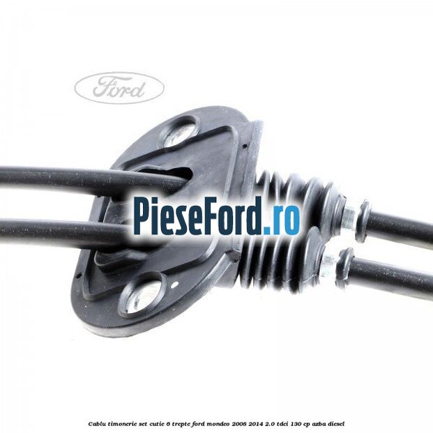 Cablu timonerie set cutie 6 trepte Ford Mondeo 2008-2014 2.0 TDCi 130 cp AZBA diesel
