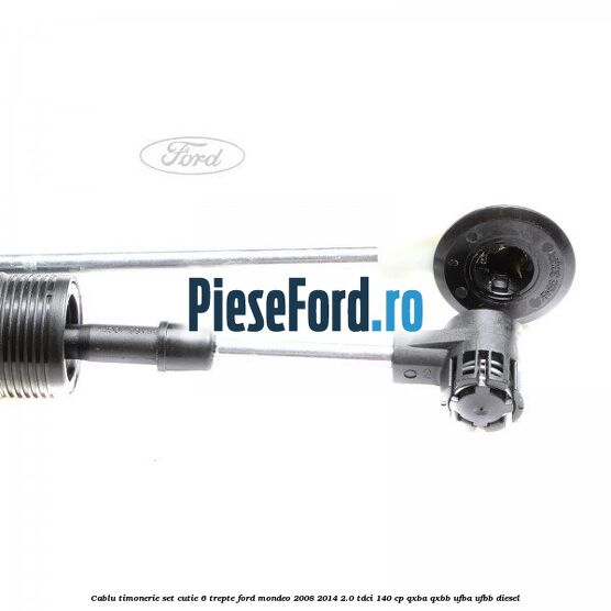 Cablu timonerie set cutie 6 trepte Ford Mondeo 2008-2014 2.0 TDCi 140 cp QXBA, QXBB, UFBA, UFBB diesel