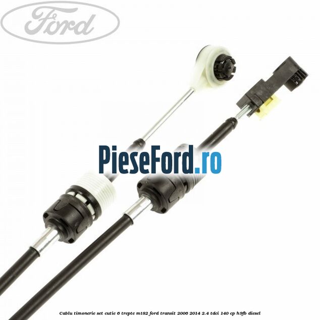 Cablu timonerie set cutie 6 trepte MT82 Ford Transit 2006-2014 2.4 TDCi 140 cp H9FB diesel