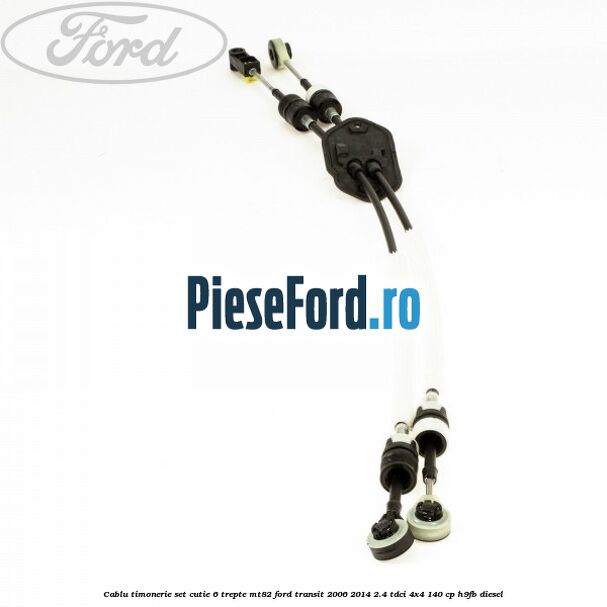 Cablu timonerie set cutie 6 trepte MT82 Ford Transit 2006-2014 2.4 TDCi 4x4 140 cp H9FB diesel