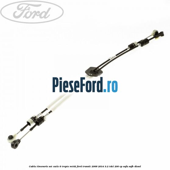 Cablu timonerie set cutie 6 trepte MT82 Ford Transit 2006-2014 3.2 TDCi 200 cp