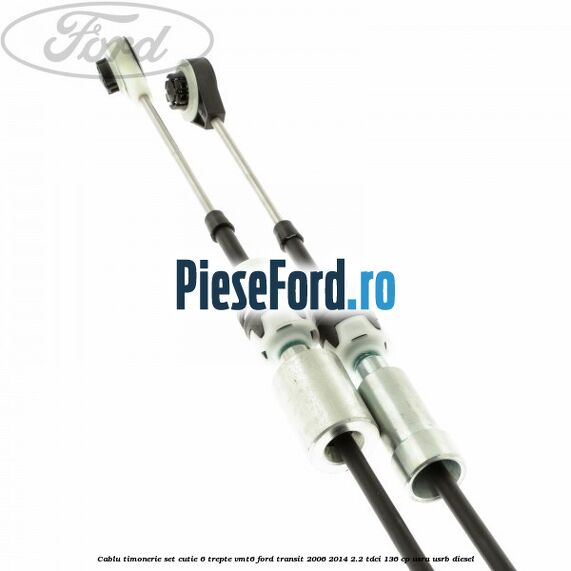 Cablu timonerie set cutie 6 trepte VMT6 Ford Transit 2006-2014 2.2 TDCi 136 cp Cablu timonerie set cutie 6 trepte VMT6 Ford Transit 2006-2014 2.2 TDCi 136 cp USRA, USRB diesel