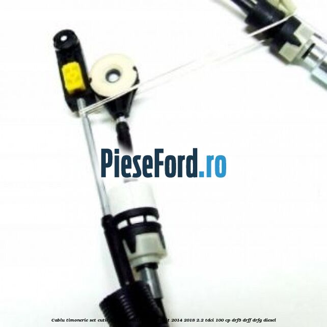 Cablu timonerie set cutie 6 trepte VMT6 Ford Transit 2014-2018 2.2 TDCi 100 cp DRF5, DRFF, DRFG diesel