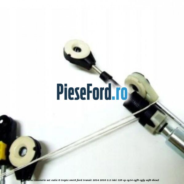 Cablu timonerie set cutie 6 trepte VMT6 Ford Transit 2014-2018 2.2 TDCi 125 cp CY14, CYF5, CYFG, USF6 diesel