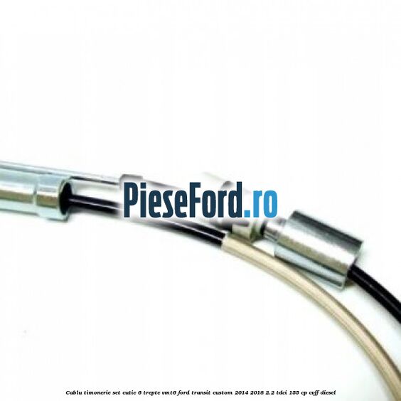 Cablu timonerie set cutie 6 trepte VMT6 Ford Transit Custom 2014-2018 2.2 TDCi 155 cp CVFF diesel