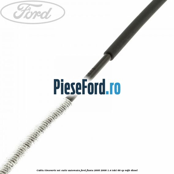 Cablu timonerie set cutie automata Ford Fiesta 2005-2008 1.4 TDCi 68 cp N4JB diesel